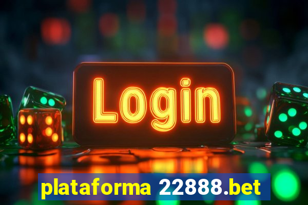 plataforma 22888.bet